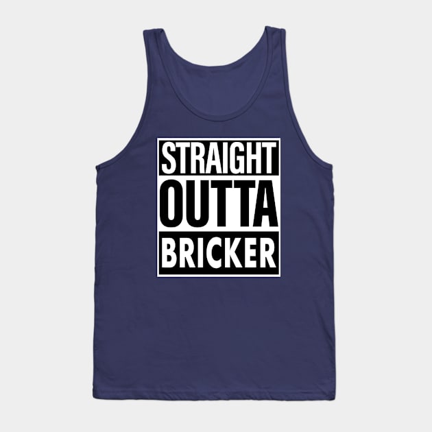 Bricker Name Straight Outta Bricker Tank Top by ThanhNga